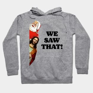 WE SAW THAT! Santa and Jesus Are Always Watching Hoodie